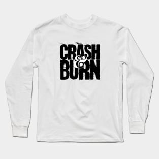 Crash and Burn Long Sleeve T-Shirt